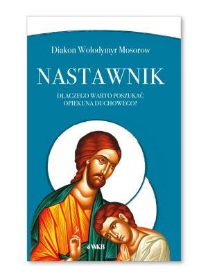 Nastawnik. Dlaczego warto poszukać opiekuna duchowego?
